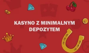 kasyna z minimalnym depozytem